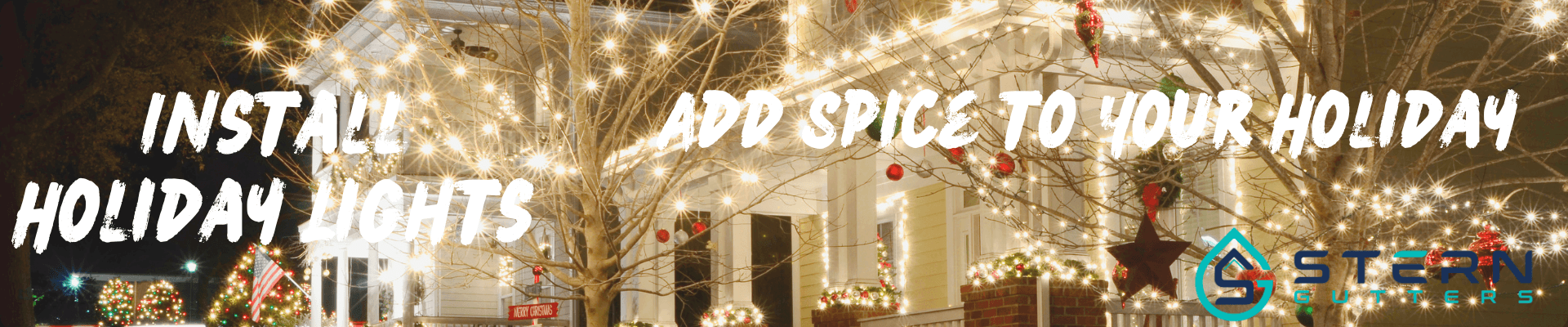 Install Holiday Lights. Add Spice to Your Holiday